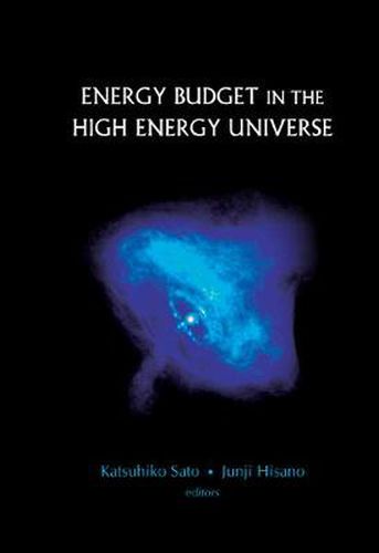 Cover image for Energy Budget In The High Energy Universe - Proceedings Of The International Workshop