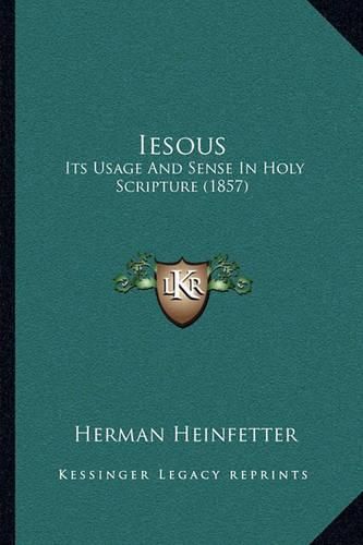 Cover image for Iesous: Its Usage and Sense in Holy Scripture (1857)