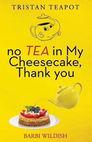 Cover image for No Tea In My Cheesecake, Thank You