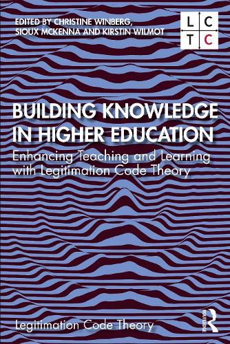 Cover image for Building Knowledge In Higher Education: Enhancing Teaching and Learning with Legitimation Code Theory