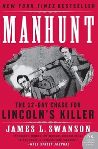 Cover image for Manhunt: The Twelve-Day Chase for Lincoln's Killer