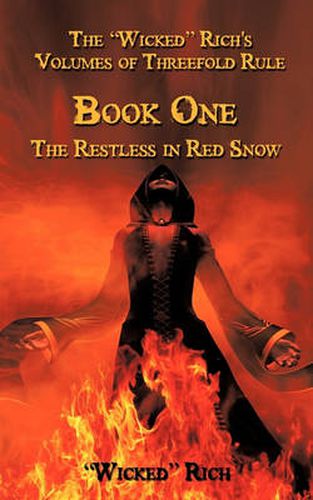 Cover image for The Wicked  Rich's Volumes of Threefold Rule: Book One The Restless in Red Snow