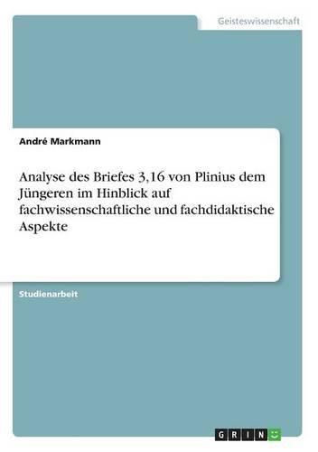 Cover image for Analyse des Briefes 3,16 von Plinius dem Jungeren im Hinblick auf fachwissenschaftliche und fachdidaktische Aspekte