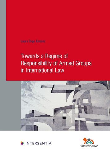 Cover image for Towards a Regime of Responsibility of Armed Groups in International Law