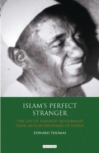 Cover image for Islam's Perfect Stranger: The Life of Mahmud Muhammad Taha, Muslim Reformer of Sudan