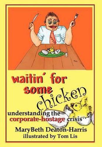 Cover image for Waitin' for Some Chicken: Understanding the Corporate Hostage