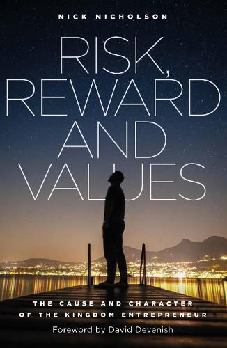 Cover image for Risk, Reward and Values: The Cause and Character of the Kingdom Entrepreneur