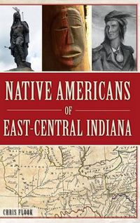 Cover image for Native Americans of East-Central Indiana