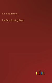 Cover image for The Eton Boating Book