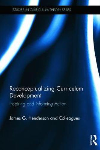 Cover image for Reconceptualizing Curriculum Development: Inspiring and Informing Action