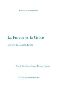 Cover image for La Fureur Et La Grace: Lectures de Malcolm Lowry
