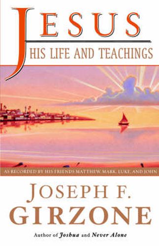 Jesus, His Life and Teachings: As Told to Matthew, Mark, Luke, and John