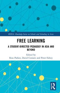 Cover image for Free Learning: A Student-Directed Pedagogy in Asia and Beyond