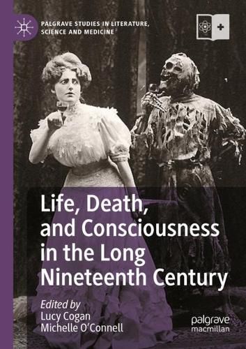 Cover image for Life, Death, and Consciousness in the Long Nineteenth Century