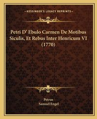 Cover image for Petri D' Ebulo Carmen de Motibus Siculis, Et Rebus Inter Henricum VI (1770)