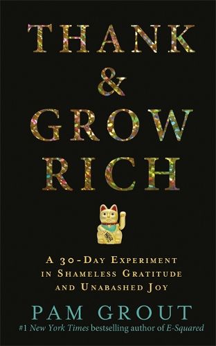 Cover image for Thank & Grow Rich: A 30-Day Experiment in Shameless Gratitude and Unabashed Joy