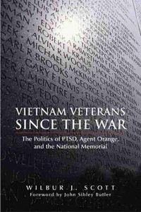 Cover image for Vietnam Veterans Since the War: The Politics of PTSD, Agent Orange, and the National Memorial