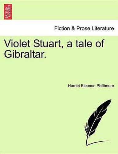 Cover image for Violet Stuart, a Tale of Gibraltar.