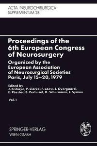 Cover image for Proceedings of the 6th European Congress of Neurosurgery: Organized by the European Association of Neurosurgical Societies Paris, July 15-20, 1979. Vol. 1