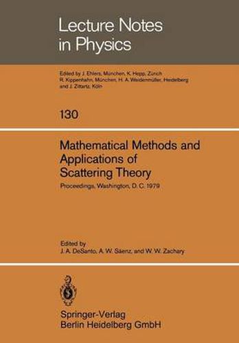 Cover image for Mathematical Methods and Applications of Scattering Theory: Proceedings of a Conference Held at Catholic University Washington, D. C., May 21 - 25, 1979