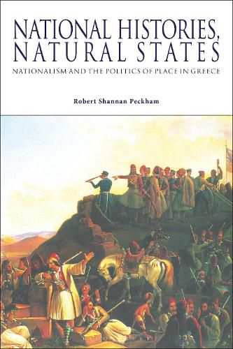 National Histories, Natural States: Nationalism and the Politics of Place in Greece