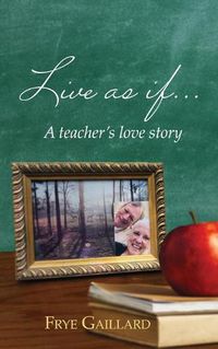 Cover image for Live As If: A teacher's love story