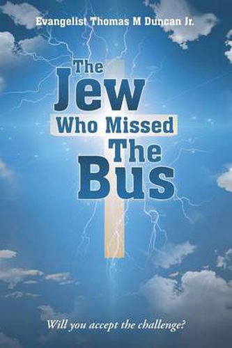 Cover image for The Jew Who Missed The Bus: Will You Accept the Challenge?