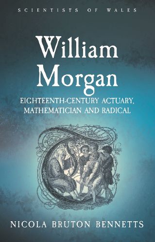 Cover image for William Morgan: Eighteenth Century Actuary, Mathematician and Radical