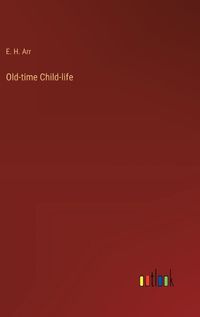 Cover image for Old-time Child-life