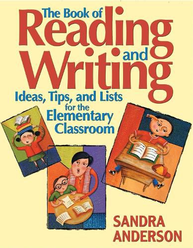 Cover image for The Book of Reading and Writing: Ideas, Tips, and Lists for the Elementary Classroom