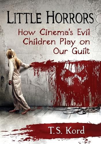 Cover image for Little Horrors: How Cinema's Evil Children Play on Our Guilt