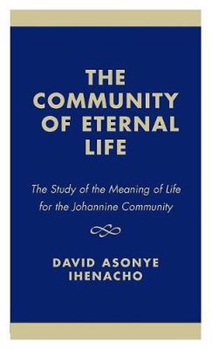 Cover image for The Community of Eternal Life: The Study of the Meaning of Life for the Johannine Community