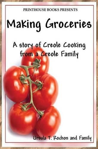 Cover image for Making Groceries: A story of Creole Cooking from a Creole family