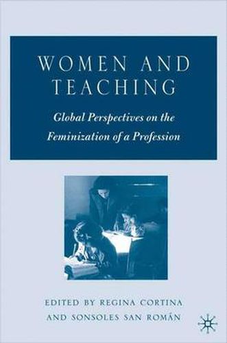 Cover image for Women and Teaching: Global Perspectives on the Feminization of a Profession