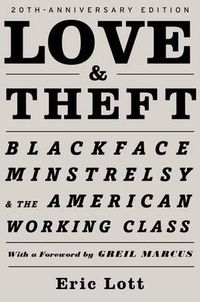 Cover image for Love & Theft: Blackface Minstrelsy and the American Working Class