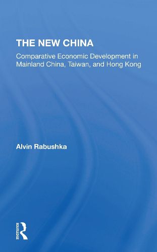 Cover image for The New China: Comparative Economic Development in Mainland China, Taiwan, and Hong Kong