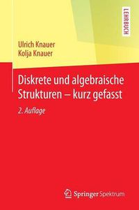 Cover image for Diskrete und algebraische Strukturen - kurz gefasst