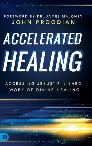 Cover image for Accelerated Healing: Accessing Jesus' Finished Work of Divine Healing