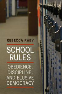 Cover image for School Rules: Obedience, Discipline, and Elusive Democracy