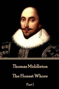 Cover image for Thomas Middleton - The Honest Whore: Part I