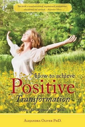 Cover image for How to achieve Positive Transformation: Hypno-Ki (Hypnosis and Reiki)