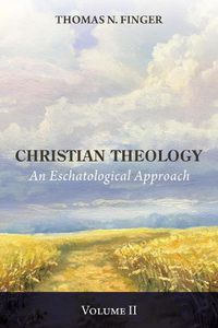 Cover image for Christian Theology, Volume Two: An Eschatological Approach