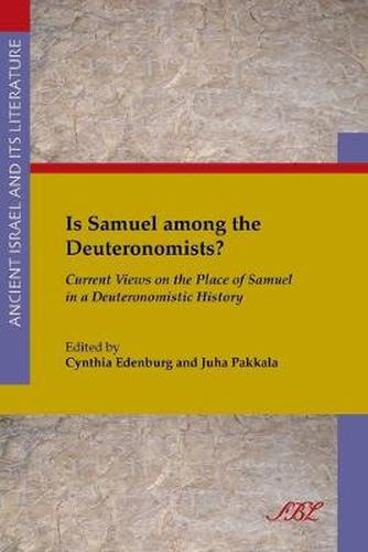 Cover image for Is Samuel among the Deuteronomists?: Current Views on the Place of Samuel in a Deuteronomistic History