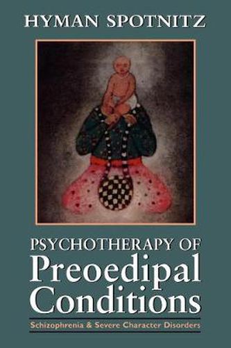 Cover image for Psychotherapy of Preoedipal Conditions: Schizophrenia and Severe Character Disorders