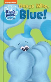 Cover image for Nickelodeon Blue's Clues & You: Guess Who, Blue!