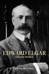 Cover image for Edward Elgar and His World