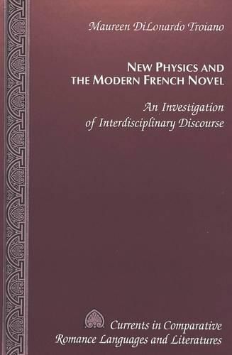 Cover image for New Physics and the Modern French Novel: An Investigation of Interdisciplinary Discourse