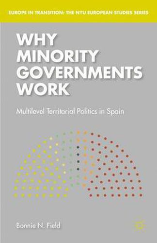 Cover image for Why Minority Governments Work: Multilevel Territorial Politics in Spain