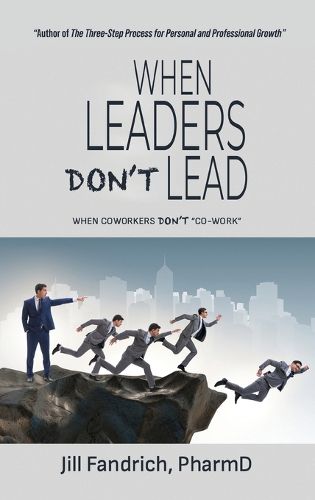 Cover image for When Leaders Don't Lead; When Coworkers Don't "Co-Work"