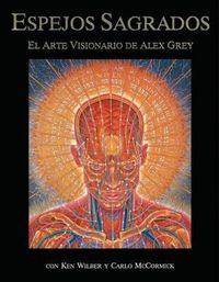 Cover image for Espejos Sagrados: El Arte Visionario de Alex Grey